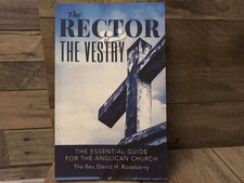 The Rector and the Vestry: A Very Essential Companion and Guide for the Rectors,
