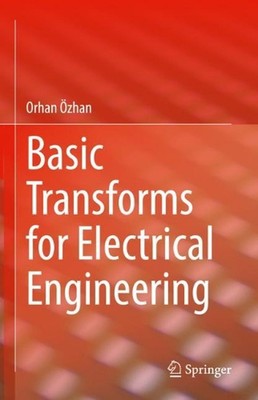 Basic Transforms for Electrical Engineering by Orhan ?zhan (English) Hardcover B