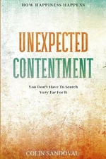 How Happiness Happens: Unexpected Contentment - You Don't Have To Search Very Fa