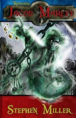 Redeeming Jacob Marley (Santa Claus League) by Stephen Miller