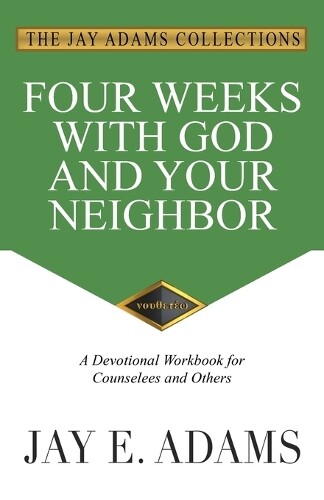 Thumbnail - Jay E Adams Four Weeks With God And Your Neighbor (taschenbuch)
