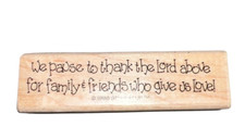 We Thank the Lord Above for Friends and Family to Love Wooden Rubber Stamp