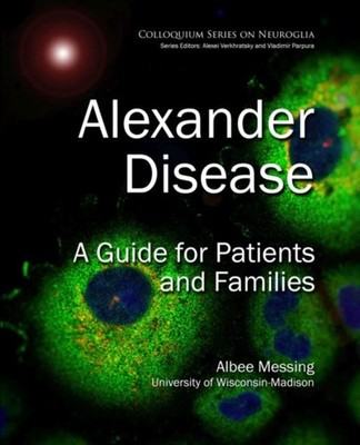 Messing - Alexander Disease  A Guide for Patients and Families - New h - X555z