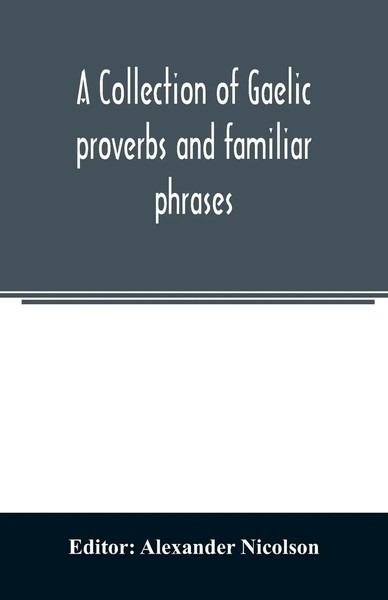 Alexander Nicolson | A Collection Of Gaelic Proverbs And Familiar Phrases | Buch-image