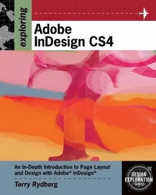 EXPLORING ADOBE INDESIGN CS4 (ADOBE CREATIVE SUITE) By Terry Rydberg *Excellent*