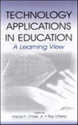 Technology Applications in Education : A Learning View by Harold F. O'Neil...