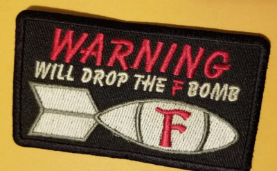 WARNING WILL DROP THE F BOMB Embroidered Patch iron or sew approx 2X3.5''