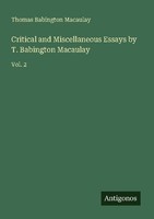Critical And Miscellaneous Essays By T. Babington Macaulay Thomas Babington Maca