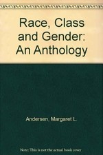 Race, Class, and Gender: An Anthology, Andersen, Margaret L.,Hill Collins, Patri