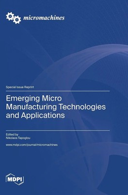 Emerging Micro Manufacturing Technologies and Applications | Buch | Englisch