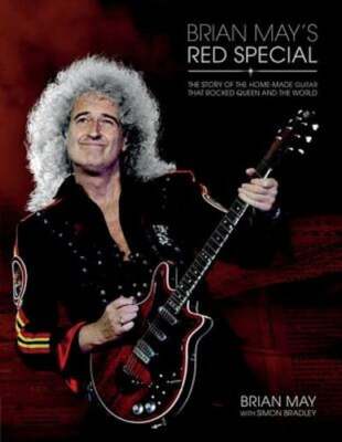 Brian May's Red Special: The Story of the Home-Made Guitar That Rocked Queen and