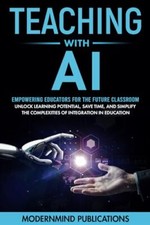 Teaching With AI Empowering Educators For the Future Classroom -- Unlock Lear...