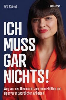Ich muss gar nichts!: Weg von der Hierarchie zum sinnerf... | Buch | Zustand gut