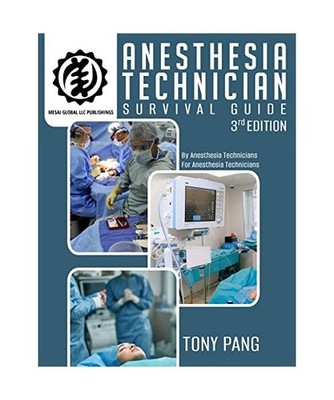 Anesthesia Technician Survival Guide 3RD Edition: By Anesthesia Technicians For 