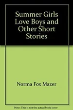 Summer girls, love boys, and other short stories Norma Fox Mazer