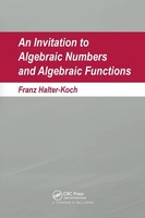 Franz Halter-Koch | An Invitation To Algebraic Numbers And Algebraic Functions