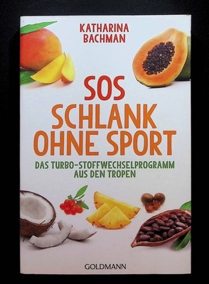 SOS Schlank ohne Sport : das Turbo-Stoffwechselprogramm aus den Tropen