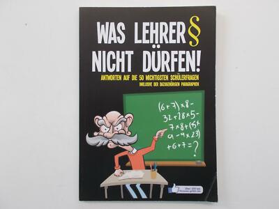 Was Lehrer nicht dürfen - Antworten auf die 50 wichtigste Schülerfragen ...