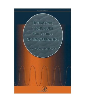 Ultrasonic Techniques for Fluids Characterization, Malcolm J. W. Povey