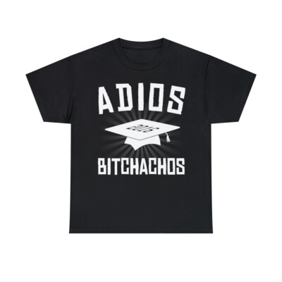 Adios Bitchachos Graduation Short Sleeve Graphic T-Shirt, Sizes S-5XL