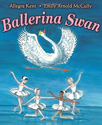 Ballerina Swan - paperback Kent, Allegra|McCully, Emily Arnold