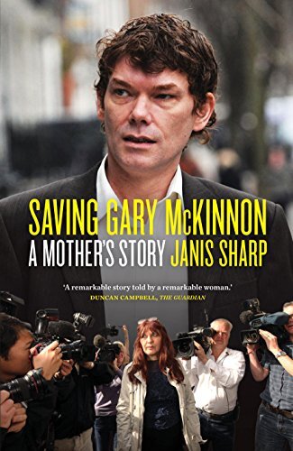 Saving Gary McKinnon: A Mother's Story By Janis Sharp