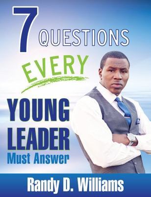 7 Questions Every Young Leader Must Answer by Williams, Randy D., Brand New, ...