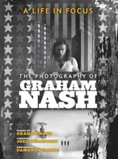 A Life in Focus: The Photography of Graham Nash by Graham Nash: New