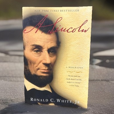 A. Lincoln : A Biography by Ronald C. White Jr. (2010, Trade Paperback)