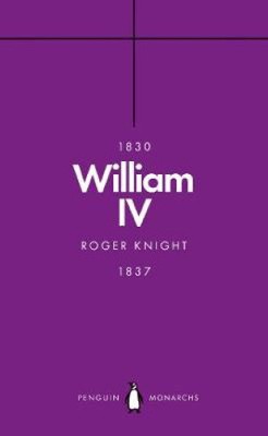 Wilhelm IV. (Penguin Monarchs): Ein König auf See (Penguin Monarchs) von Knight, Roger