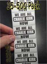 "WE ARE ALL CHARLIE KIRK NOW" 25-500pc stickers bulk labels silence opinion I Am