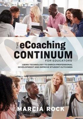 The ECoaching Continuum for Educators : Using Technology to Enric