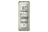 Blechschild Spruch 10X27 Cm Mut Ist Die Kraft Deko Schild