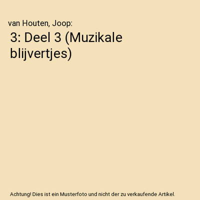 3: Deel 3 [Muzikale blijvertjes], van Houten, Joop