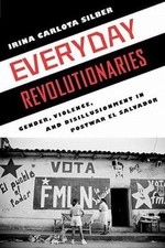 Everyday Revolutionaries : Gender, Violence, and Disillusionment in Postwar E...