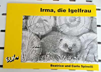 Irma, die Igelfrau - Beatrice und Carlo Spinelli / ELK/ ab 2. Schj.