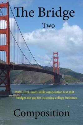 The Bridge 2: An essay-writing text that bridges all ages, generatio - VERY GOOD