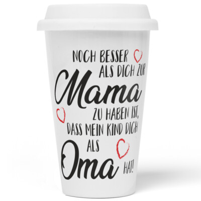 Noch besser als dich zur Mama zu haben ist, dass mein Kind dich Oma 10201000280