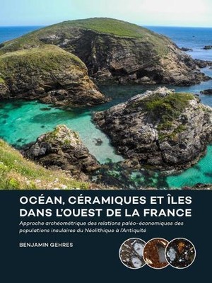 Benjamin Gehres Océan, céramiques et îles dans l ouest de la France (Paperback)