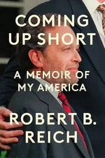 Coming Up Short: A Memoir of My America by Robert B Reich (0593803280) Hardcover