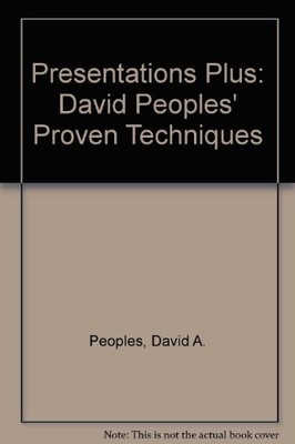 Presentations Plus: David Peoples' Proven Techniques,David A. Pe