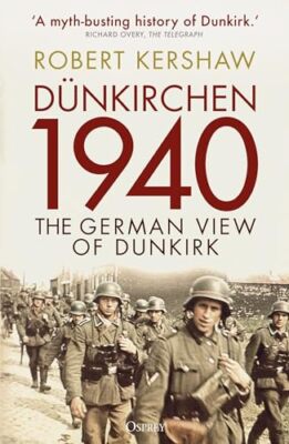 Dünkirchen 1940: Der deutsche Blick auf Dünkirchen von Robert Kershaw