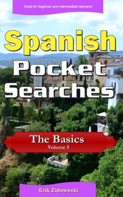 Spanish Pocket Searches - The Basics - Volume 5: A Set Of Word Search Puzzl...