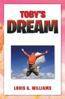 Toby's Dream Louis A. Williams Taschenbuch Kartoniert / Broschiert Englisch 2013