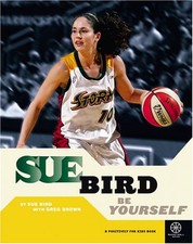 SUE BIRD: BE YOURSELF (BASKETBALL POSITIVELY FOR KIDS) By Greg Brown - Hardcover