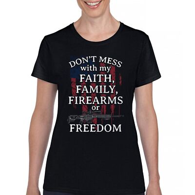 Don't Mess With My Faith Family Firearms or Freedom T-Shirt US Flag Women's Tee