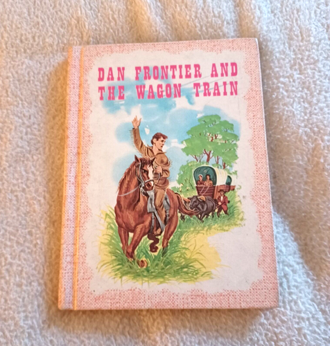 Dan Frontier and the Wagon Train by William Hurley Hardcover Book (1970 edition)