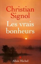 Les Vrais Bonheurs. Christian SIGNOL.Albin Michel CV37