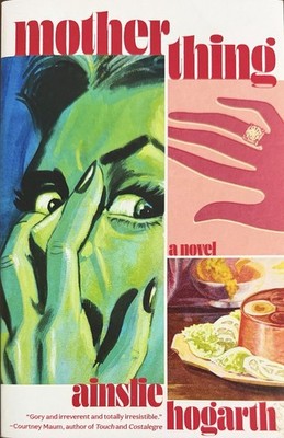 Motherthing : A Novel by Ainslie Hogarth (2022, Trade Paperback)