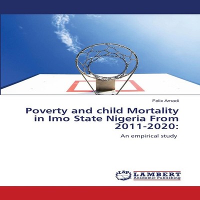Poverty and child Mortality in Imo State Nigeria From 2011-2020 F